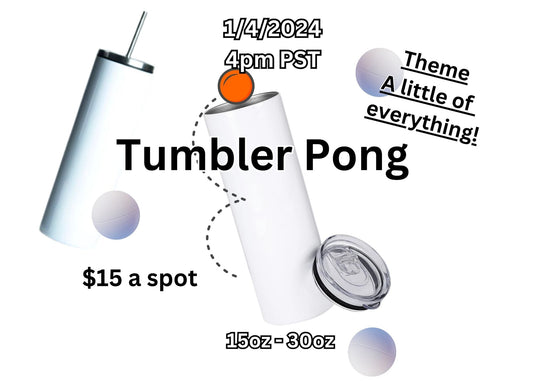 Tumbler Pong Live Game 1/21/2024 4pm PST